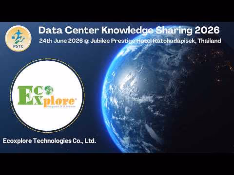 Data Centre Knowledge Sharing 2026 - EcoXplore Technologies Thailand